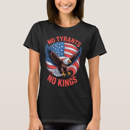 T-shirt No Tyrants No Kings Eagle American Flag Freedom (Devant)