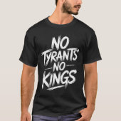 T-shirt No Tyrants No Kings Freedom Apparel for Activists (Devant)