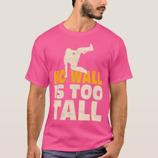 T-shirt No Wall Is Too Tall Traceur Parkour