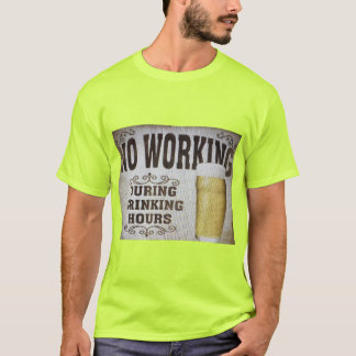 T-shirt No Working During Drinking Hours