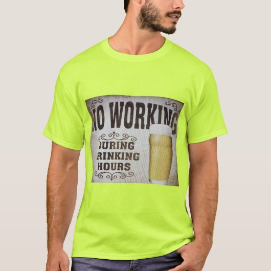 T-shirt No Working During Drinking Hours (Devant)