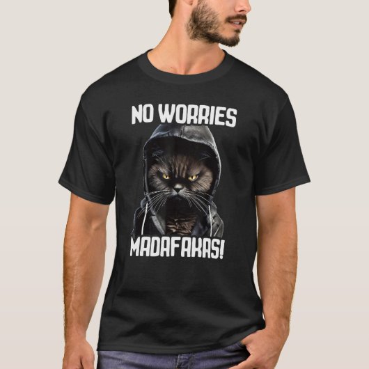 T-shirt No Worries Madafakas Cat I Cat No Worries (Devant)