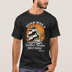 T-shirt Noah Était Un Théoriste Conspirationniste Puis Il
