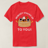 T-shirt Nobdy Pile Jusqu'À Vous Mignonne Pancake Pun (Design devant)