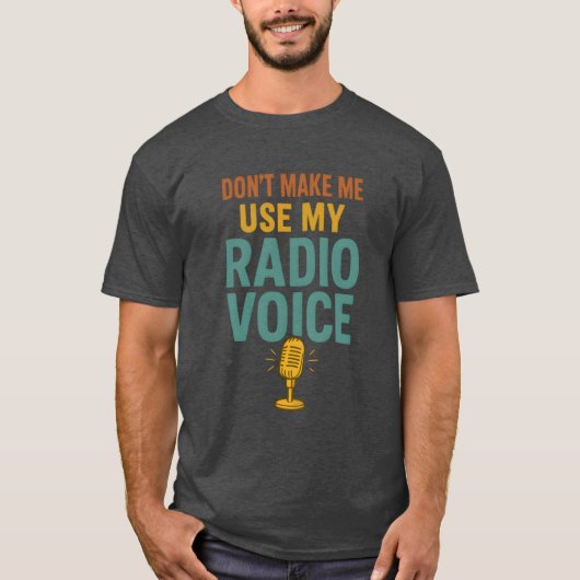 T-shirt N'obligez pas à utiliser ma voix de radio Drôle an (Devant)