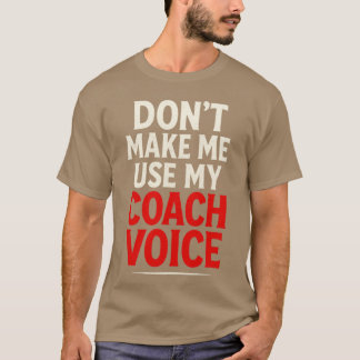 T-shirt N'obligez pas à utiliser ma voix d'entraîneur Bold
