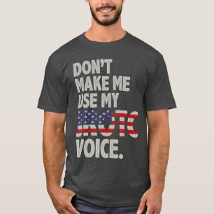 T-shirt N'obligez pas à utiliser ma voix JROTC Cadets de l