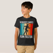 T-shirt Nobody Cares Run Faster Funny Sarcastic Runner Quo (Devant entier)