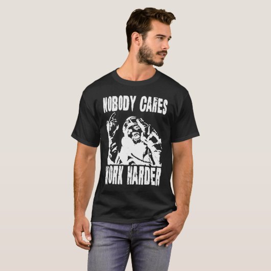 T-shirt Nobody Cares Work Harder Fun Matching Saying Idea  (Devant entier)