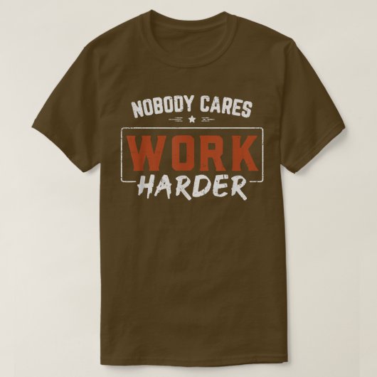 T-shirt Nobody Cares Work Harder Funny Workout Fitness Gym (Design devant)