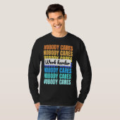 T-shirt Nobody cares work harder motivational quote (Devant entier)