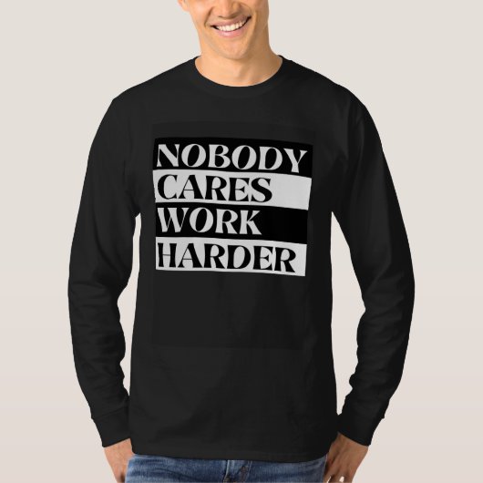 T-shirt Nobody Cares Work Harder Workout Fitness Gym (Devant)