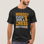 T-shirt Nobody Ever Won A Chess Game By Resigning Chess Pl (Devant)