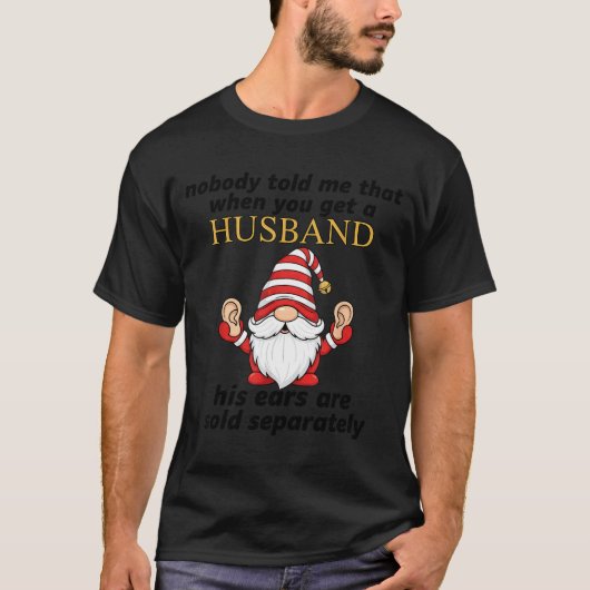 T-shirt Nobody Told Me When You Get A Husband His Ears Sol (Devant)
