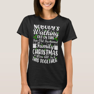 T-shirt Nobody's Walking out On This Fun Old Family Christ