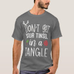 T-shirt N'Obtenez Pas Votre Petite Pièce Dans Un Tangle, N<br><div class="desc">N'Obtenez Pas Votre Petit Dans Un Coin,  Noël Noël.</div>