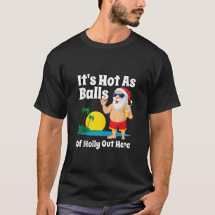 T-shirt Noël Drôle En Juillet Hot As Balls Père Noël Été