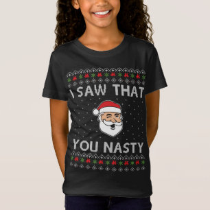 T-Shirt Noël Drôle J'Ai Vu Que Vous Nasty Noël Père Noël