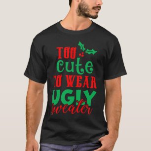 T-shirt Noël drôle Noël Noël Noël trop mignon pour porter