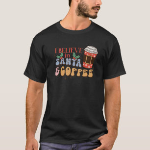 T-shirt Noël Je Crois En Père Noël Et Café Lover Caffe