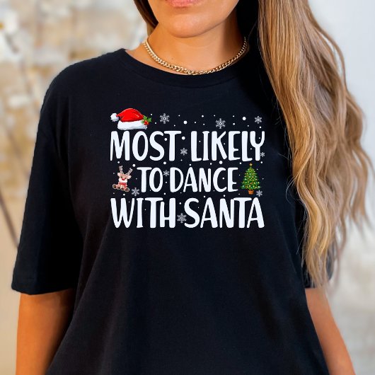 T-shirt Noël Le Plus Susceptible De Danser Avec Père Noël