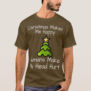 T-shirt Noël Me Rendre Joyeux Humains Me Faire Mal La Tête