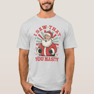 T-shirt Noël Père Noël Vous êtes Nasty Drôle