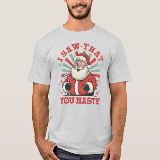 T-shirt Noël Père Noël Vous êtes Nasty Drôle (Devant)