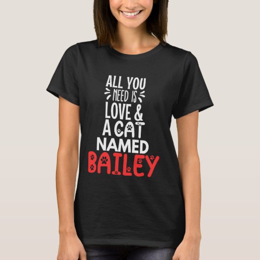 T-shirt Nom de chat Bailey Design - Tout ce dont vous avez (Devant)