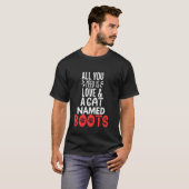 T-shirt Nom de chat Conception de bottes - Tout ce dont vo (Devant entier)