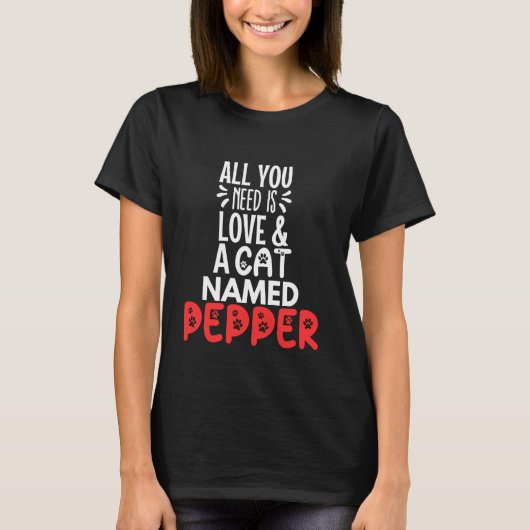 T-shirt Nom de chat Pepper Design - Tout ce dont vous avez (Devant)