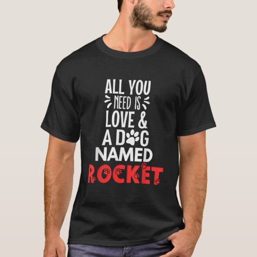 T-shirt Nom de chien Rocket Design Tout ce dont vous avez (Devant)