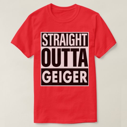 T-shirt Nom de Geiger Straight Outta Geiger (Design devant)