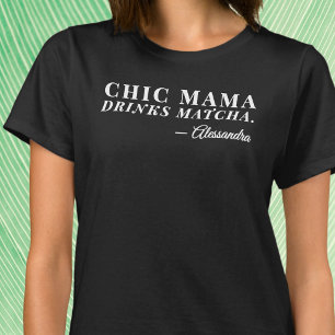 T-shirt Nom Personnalisé Chic Mama Matcha Tea Dit Typograp