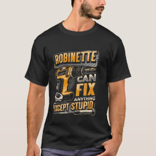 T-shirt Nom Robinette Peut Réparer Tout Sauf Stupide