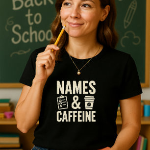 T-shirt Noms et chemise de l'enseignant de caféine; Classe