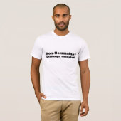 T-shirt Non-flammable ? Challenge accepted. (Devant entier)