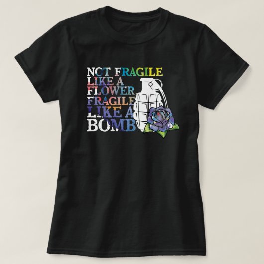 T-shirt Non fragile comme une fleur fragile comme une (Design devant)