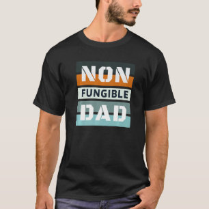 T-shirt Non Fungible Dad Nft Dad Nft Dad Funny Nft