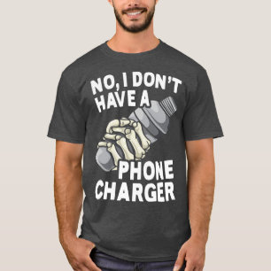 T-shirt Non I Donx27t Avoir Un Chargeur De Téléphone Mixol