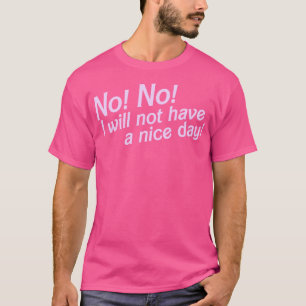 T-shirt Non, je n'aurai pas une bonne journée