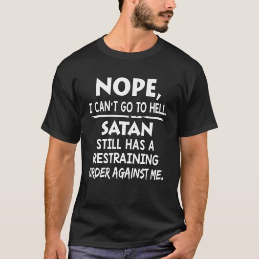 T-shirt Non, je ne peux pas aller en enfer Satan a toujour (Devant)