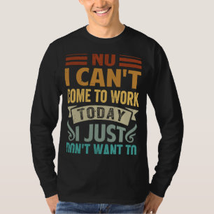 T-shirt Non, je ne peux pas venir travailler aujourd'hui, 