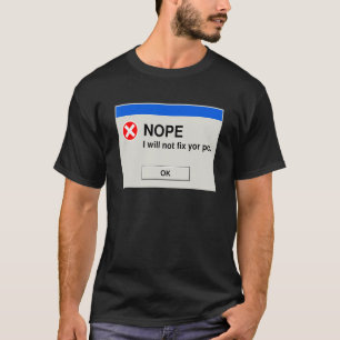 T-shirt Non, je ne réparerai pas votre PC IT Tech Support