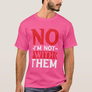 T-shirt Non, je ne suis pas avec eux — 1