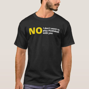 T-shirt Non je ne veux pas jouer au pickleball anti pickle