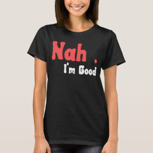 T-shirt Non, je suis bon Humour Mème 5