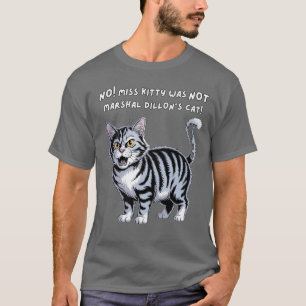 T-shirt Non, Miss Kitty n'était pas le chat de Marshal Dil