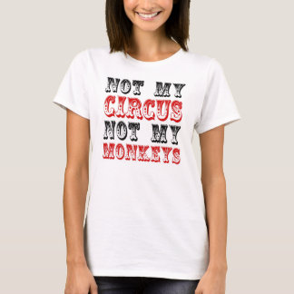 T-shirt Non mon cirque non mes singes