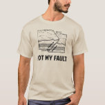 T-shirt Non mon défaut<br><div class="desc">Hé,  ce n'est pas votre défaut !  La terre l'a fait,  en étant allié défectueux et substance. Faites la lumière des tremblements de terre et de la responsabilité personnelle !</div>